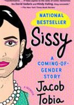 Sissy - A Coming-of-Gender Story by Jacob Tobia