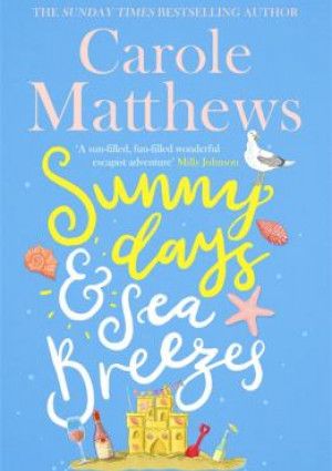 Sunny Days and Sea Breezes by Carole Matthews