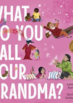 What Do You Call Your Grandma by Ashleigh Barton