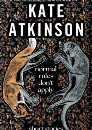 Normal Rules Don't Apply by Kate Atkinson