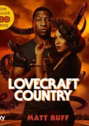 Lovecraft Country by Matt Ruff