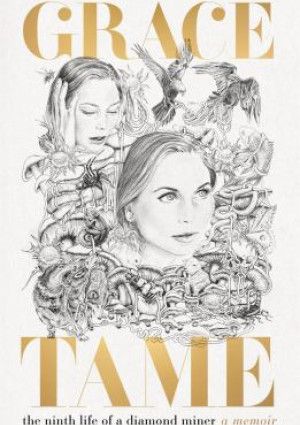 The Ninth Life of a Diamond Miner by Grace Tame