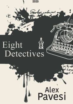 Eight Detectives by Alex Pavesi