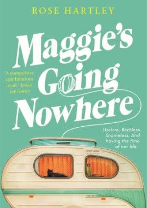 Maggie's Going Nowhere by Rose Hartley