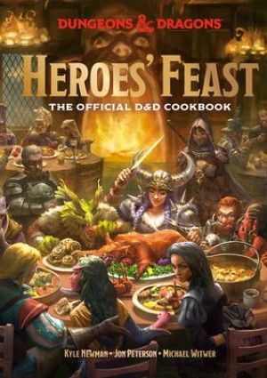 Heroes' Feast: The Official Dungeons & Dragons Cookbook by Kyle Newman.