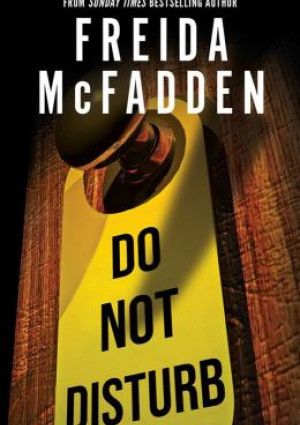 Do Not Disturb by Freida McFadden.