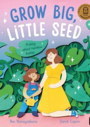 Grow Big, Little Seed by Bec Nanayakkara