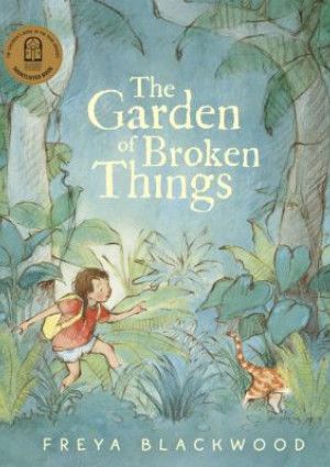The Garden of Broken Things by Freya Blackwood