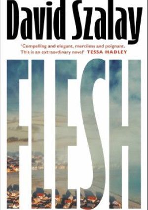 Flesh by David Szalay.